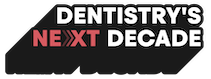 Dentistry's Next Decade